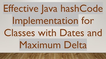 Effective Java hashCode Implementation for Classes with Dates and Maximum Delta