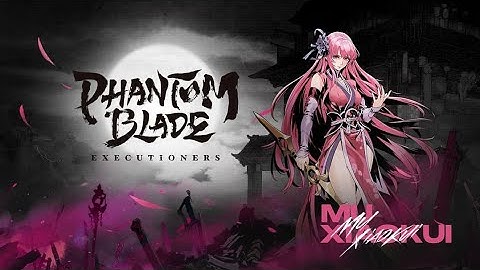 Phantom Blade Executioners - Mu Xiaokui Gameplay