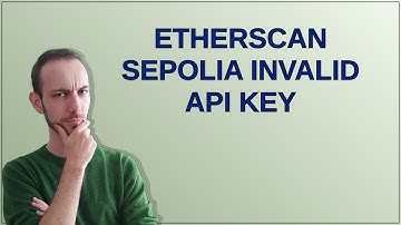 Ethereum: Etherscan Sepolia invalid API key
