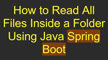 How to Read All Files Inside a Folder Using Java Spring Boot