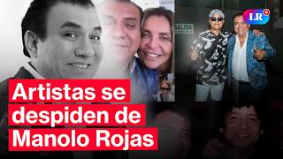 Murió Manolo Rojas Personajes De La Farándula Peruana Le Dan El Último Adiós
