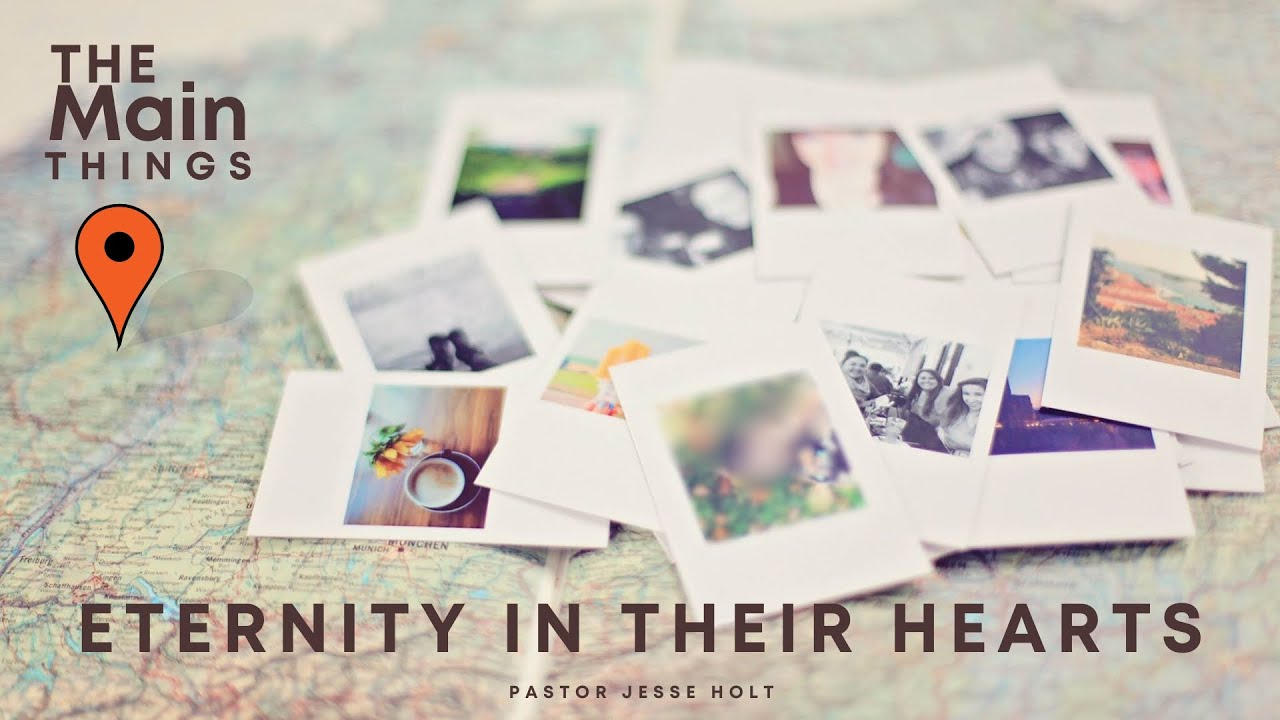 The Main Things Eternity in Their Hearts YouTube