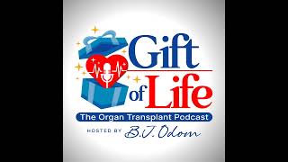 Gift of Life 115 The Organ Transplant Podcast