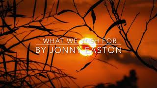 What We Wish For - Jonny Easton