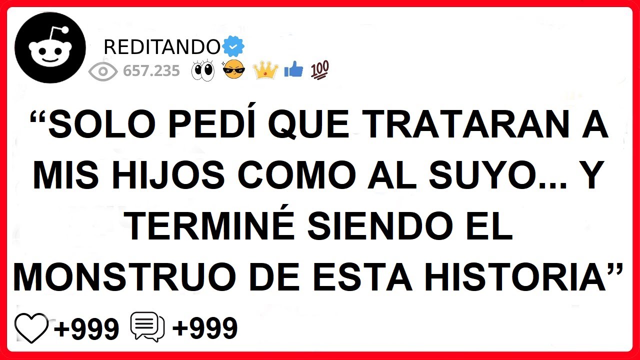 “SOLO PEDÍ QUE TRATARAN A MIS HIJOS COMO AL SUYO... Y TERMINÉ SIENDO EL MONSTRUO DE ESTA HISTORIA”