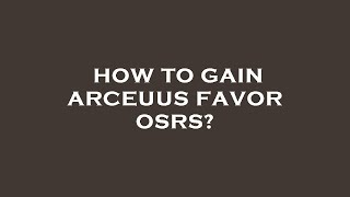 How to gain arceuus favor osrs?