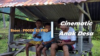 CINEMATIC VIDEO ANAK DESA. | POCCO X3 PRO 4k Quality