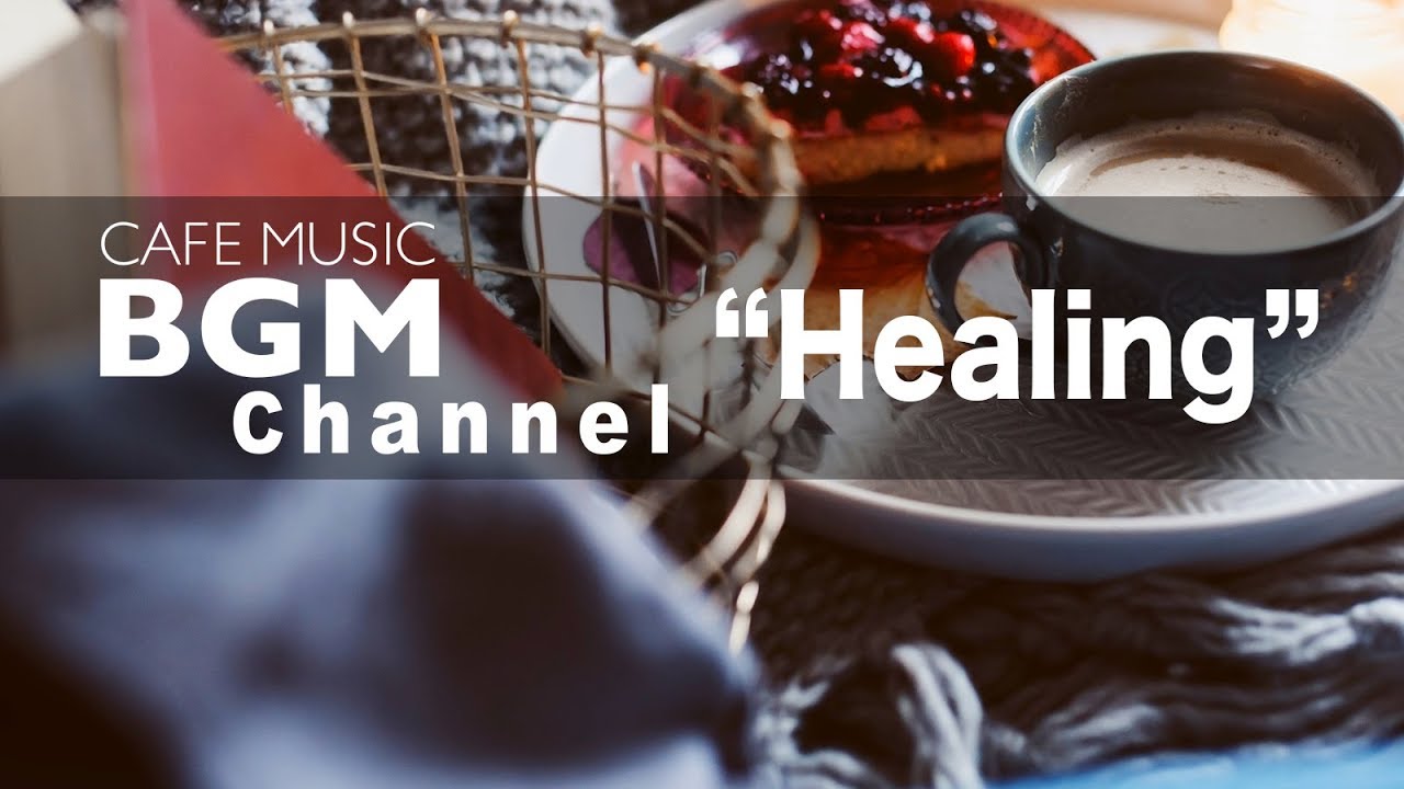  Cafe  Music BGM  channel NEW SONGS Healing YouTube