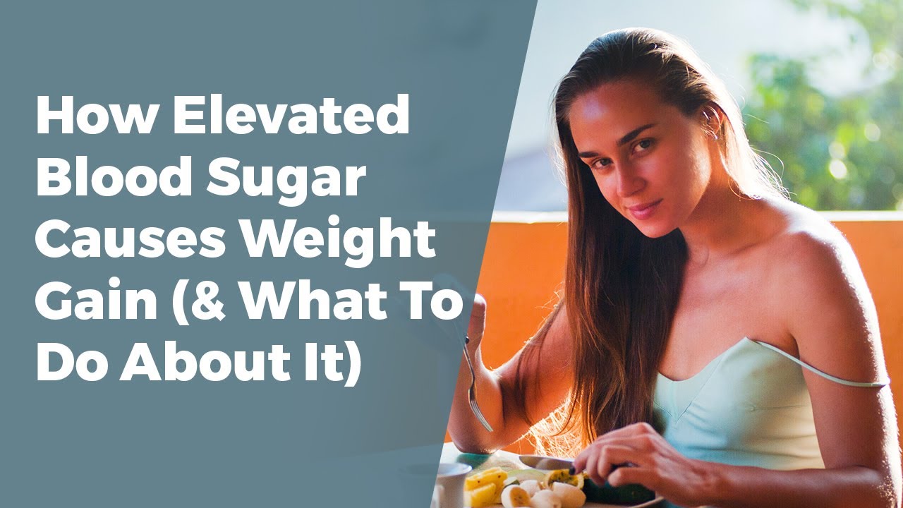 How Elevated Blood Sugar Causes Weight Gain YouTube