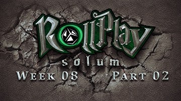 RollPlay Solum - Week 8 - Part 2 - Tabletop D&D Campaign
