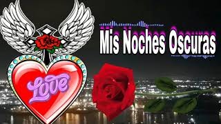 Video thumbnail of "Mis Noches Oscuras🌹Cumbia Romantica"