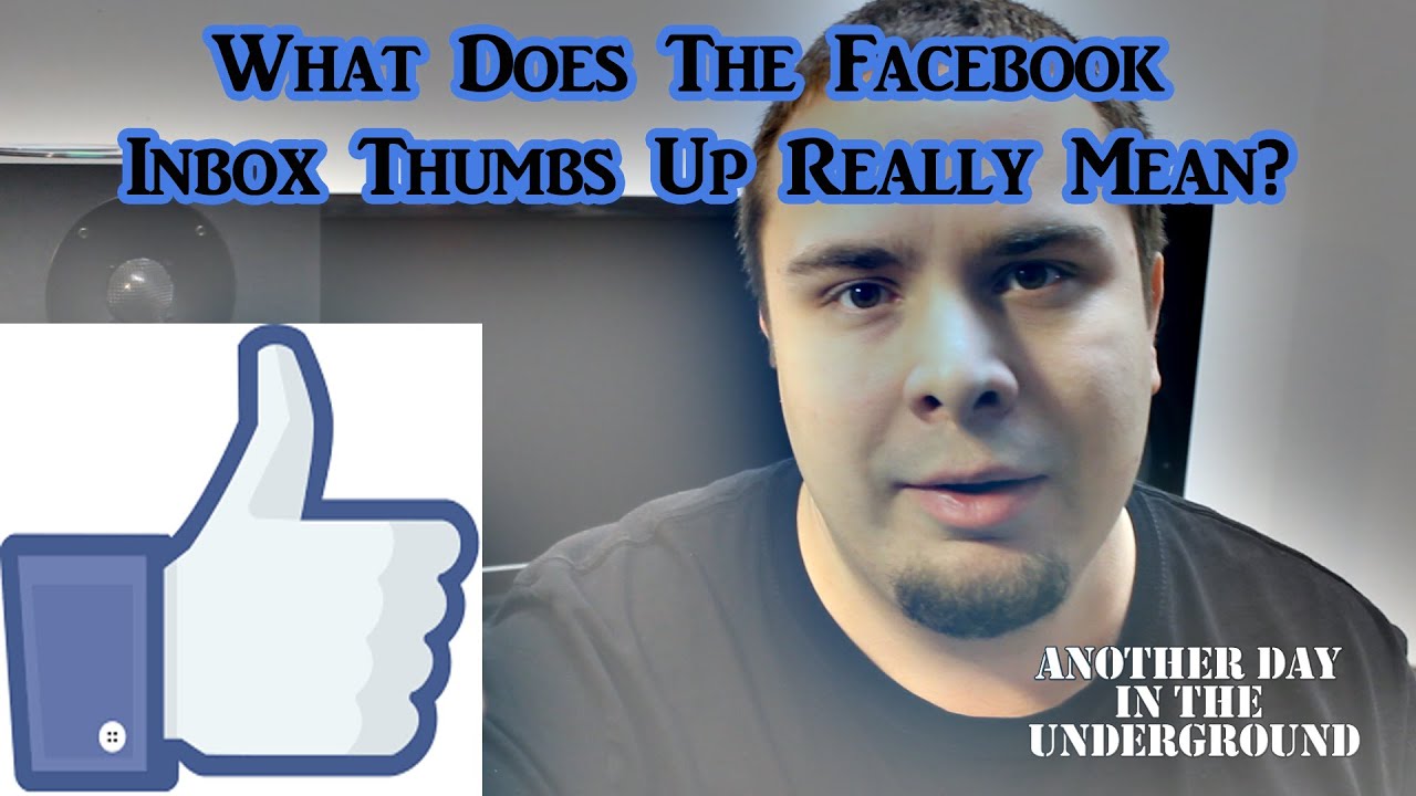 What The Facebook Inbox Thumbs Up Really Means YouTube