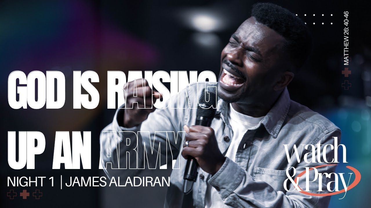 James Aladiran || God is Raising Up an Army (W&P Night 1)