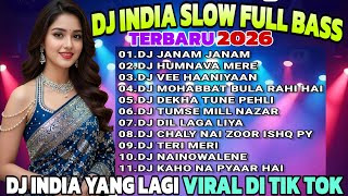 DJ INDIA  SLOW FULL BASS TERBARU 2026 🎵 DJ JANAM JANAM X HUMNAVA MERE 🎵 VIRAL TIK TOK