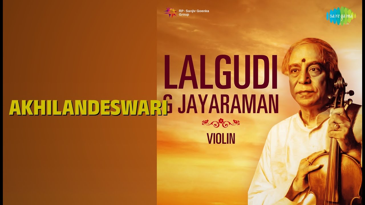 Akhilandeswari | Lalgudi Jayaraman Violin | Lalgudi Jayaraman