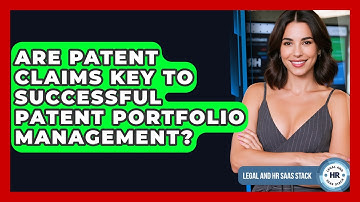 Are Patent Claims Key To Successful Patent Portfolio Management? - Legal And HR SaaS Stack