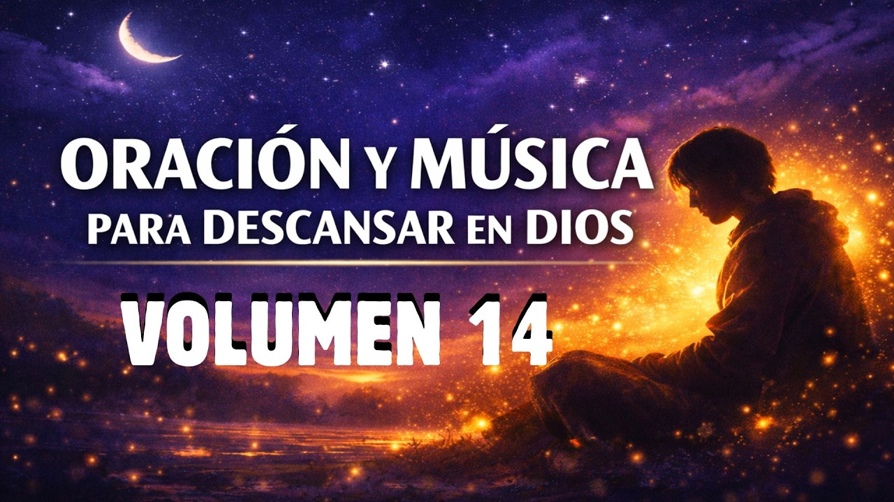 🌙 🤍🙏 Oración y Música para Descansar en Dios 🎶  VOLUMEN 14🌙 🤍