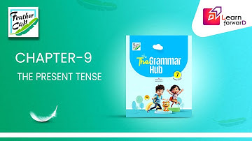 LEARN FORWARD | FEATHER CAP | THE GRAMMAR HUB 7 | CHAPTER-9 | THE PRESENT TENSE (P-2)