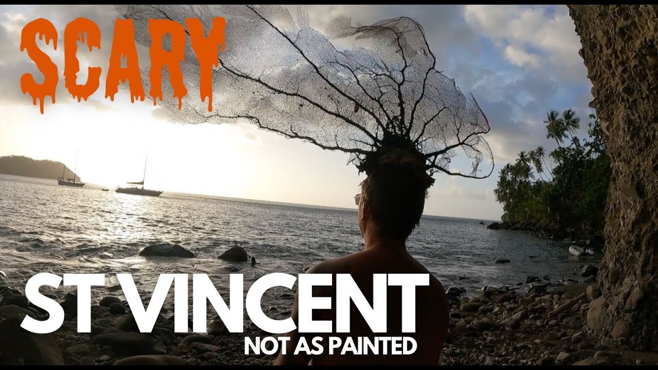 ST VINCENT,  NOT AS PAINTED | HEART KNOT LIFE SAILING | EP 86