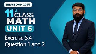 11th Class Math Unit 6 | Exercise 6.4 Question 1 And 2 | 11th Class Math New Book 2025