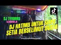 DJ TERBARU❗️HATIMU UNTUK SIAPA X SETIA BERSELIMUT DUSTA X TERMINAL OT PESONA FULL DJ TERBARU