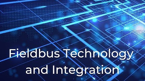 Fieldbus Technology and Integration Solutions
