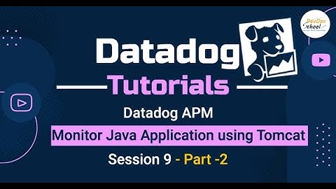 Session 9 - Datadog APM Monitor Java Application using Tomcat- Part 2