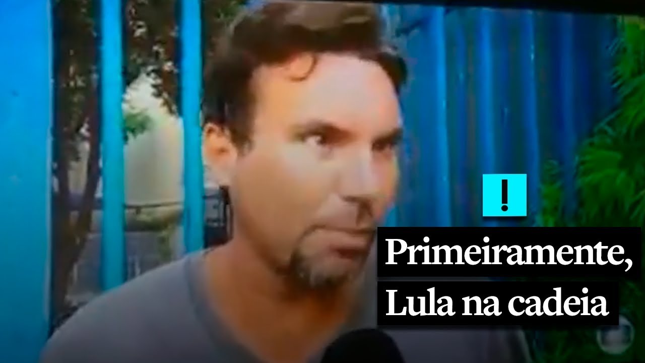 Primeiramente, Lula na cadeia