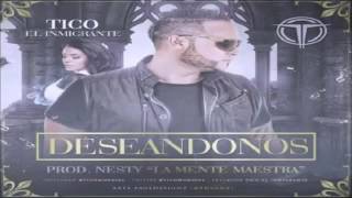 Deseandonos - Tico El Inmigrante (Letra)