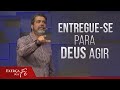 Entregue-se para Deus agir