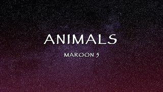 Maroon 5 - Animals (Lyrics)