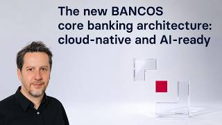 The new BANCOS core banking architecture—cloud-native and AI-ready