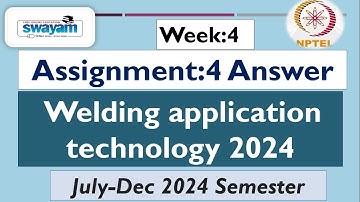 Welding Application Technology Assignment 4 with answer  Week 4 #nptelassignment #2024 #nptel#swayam