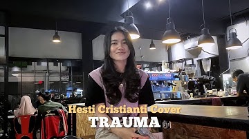 AAN STORY Feat. ELSYA - TRAUMA || HESTI CRISTIANTI COVER
