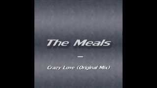 The Meals - Crazy Love (Original Mix)