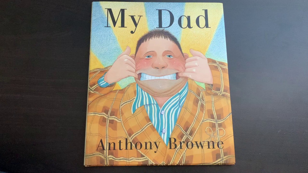 My Dad by Anthony Browne READ ALOUD ~RING AROUND RONINA~ - YouTube