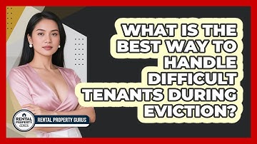 What Is The Best Way To Handle Difficult Tenants During Eviction? - Rental Property Gurus