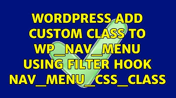 Wordpress: add custom class to wp_nav_menu using filter hook nav_menu_css_class