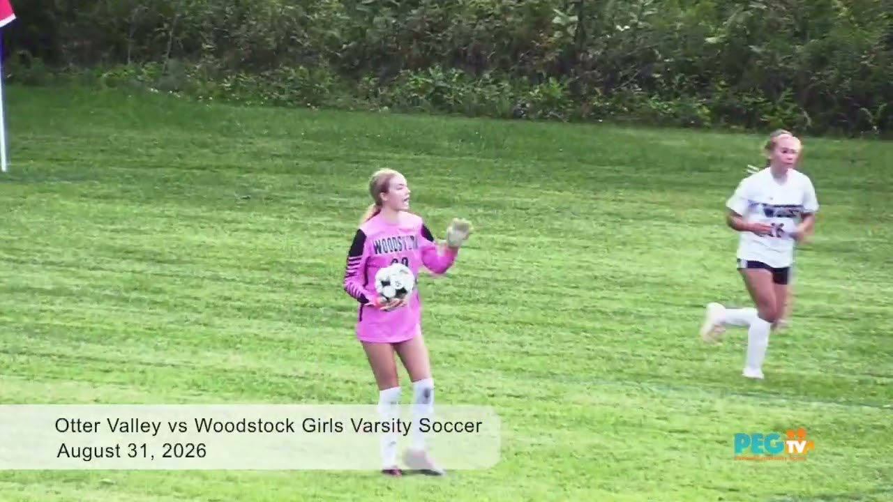 Otter Valley vs Woodstock Girls Varsity Soccer recored on August 31, 2026.