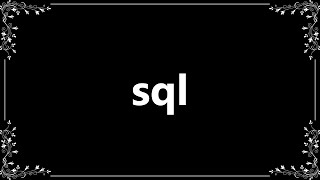 Sql - Definition and How To Pronounce