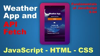 Weather App, API Fetch and complete guide how to build in JavaScript, CSS and HTML.