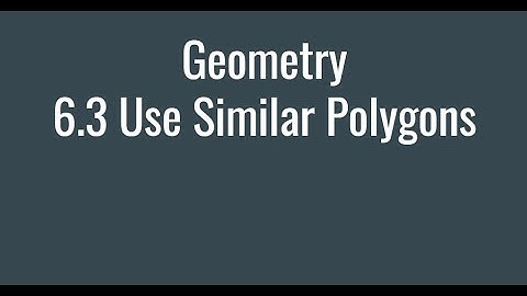 6.3 Use Similar Polygons
