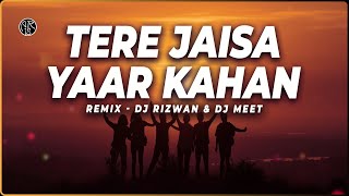 Tere Jaisa Yaar Kahan - (Remix) | DJ Rizwan & DJ Meet | Friendship Day Special Song | 4K