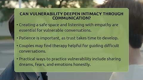 Can Vulnerability Deepen Intimacy Through Communication? - The Love Workshop