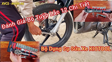 Đánh Giá Bộ Tuýp Lắc Kiotool 12 Chi Tiết (Đầu Khẩu 8mm - 24mm) - Dụng Cụ Sửa Xe KIOTOOL | NHÂN AG