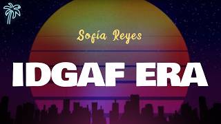 Sofía Reyes - IDGAF ERA (Letra Oficial / Official VideoLyrics)