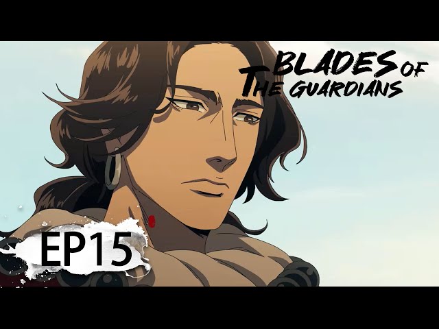 ✨Blades of the Guardians EP 15 [MULTI SUB] class=