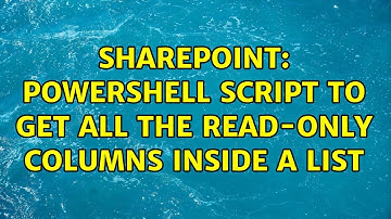 Sharepoint: Powershell script to get all the Read-Only columns inside a list (2 Solutions!!)