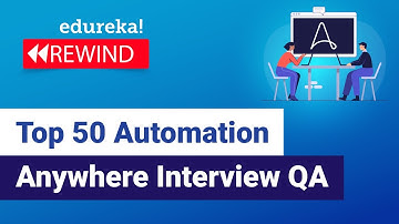 Top 50 Automation Anywhere Interview Questions  | Robotic Process Automation  | Edureka Rewind