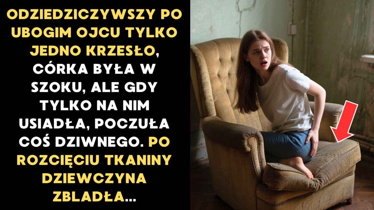 Otrzymawszy w spadku po ubogim ojcu tylko jedno krzesło, córka była w szoku. Ale gdy tylko usiadła